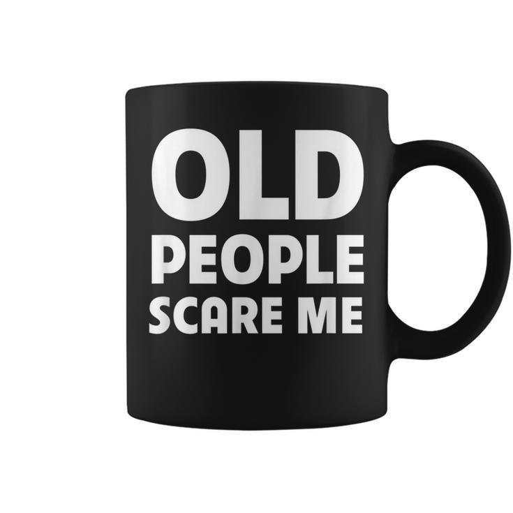 Old People Scare Me Funny Retired Grandpa Retirement Joke  Coffee Mug