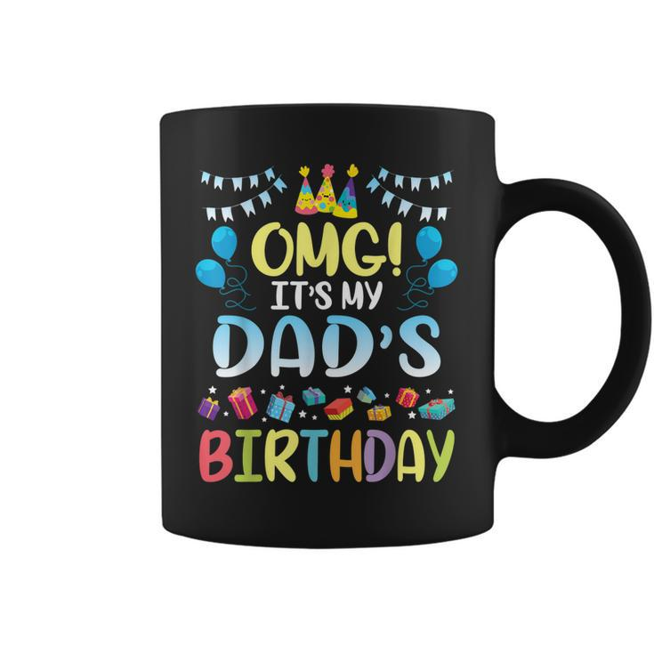 Omg Its My Dads Birthday Happy To Me You Father Daddy  Coffee Mug
