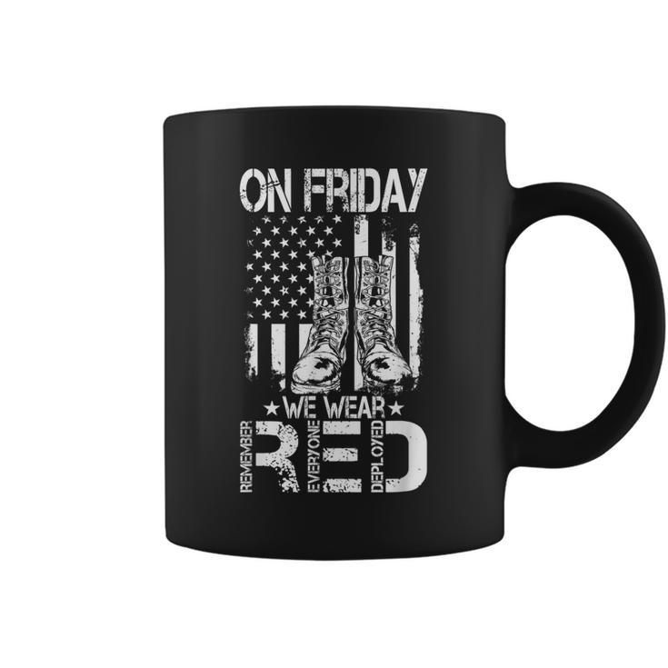 On Friday We Wear Red Remember Everyone Deployed Veteran Coffee Mug
