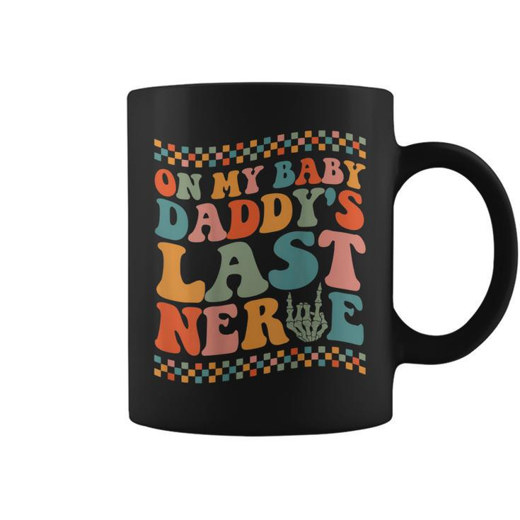 On My Baby Daddys Last Nerve On Back  Coffee Mug
