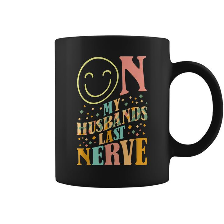 On My Husbands Last Nerve Sarcastic Funny Wife Groovy  Coffee Mug