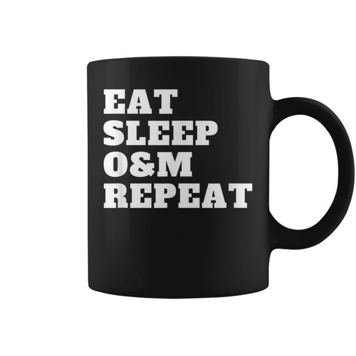 Orientation And Mobility Eat Sleep O&M Repeat  Coffee Mug