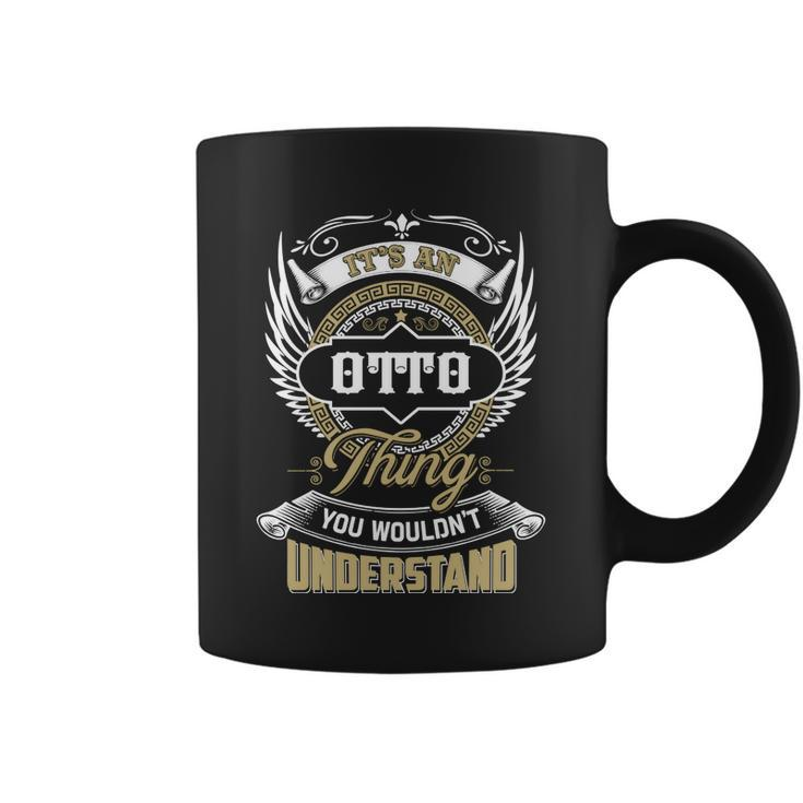 Otto Thing You Wouldnt Understand Family Name  Coffee Mug