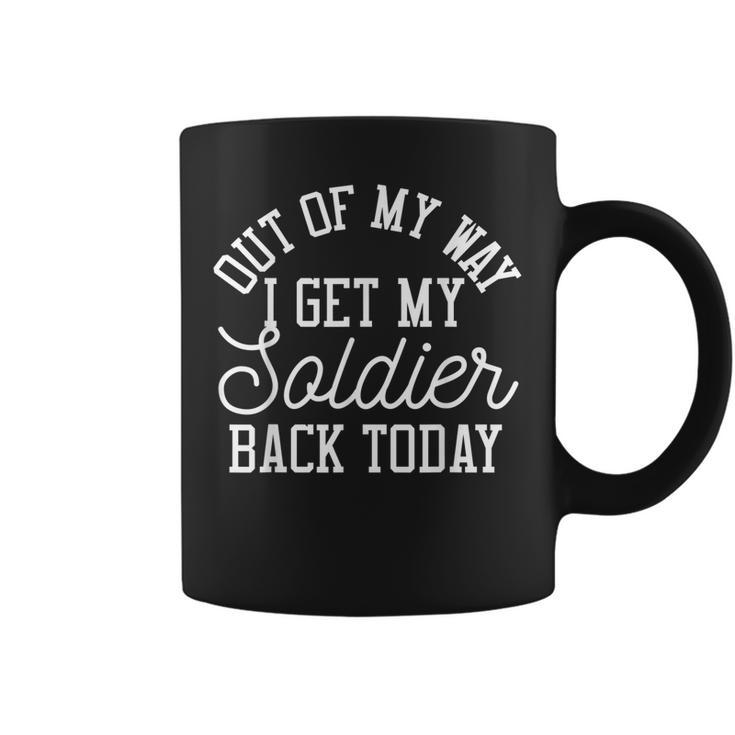 Out Of My Way I Get My Soldier Back Today Military Coffee Mug