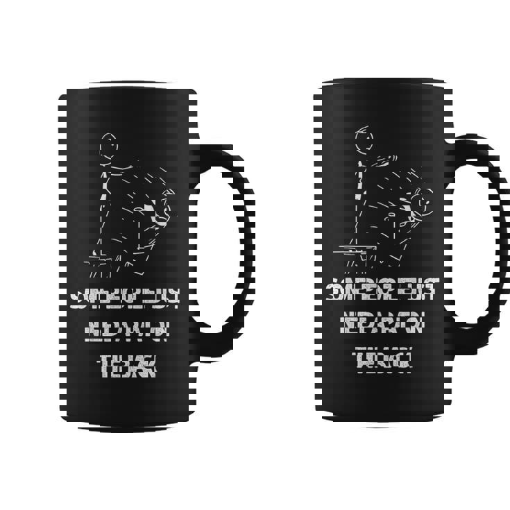 Pat On The Back Some People Just Need Apat On The Back Funny  Coffee Mug