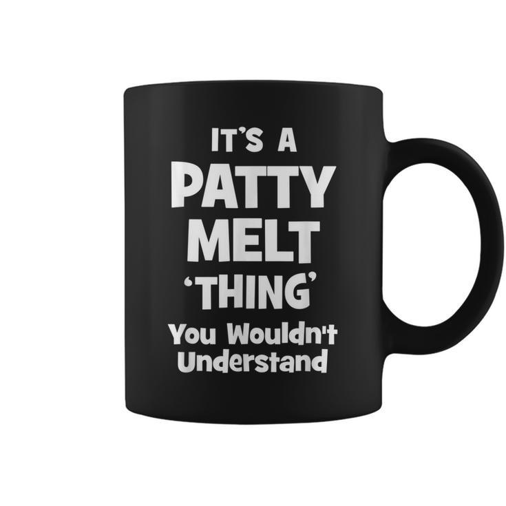 Patty Melt Thing You Wouldnt Understand Funny Coffee Mug