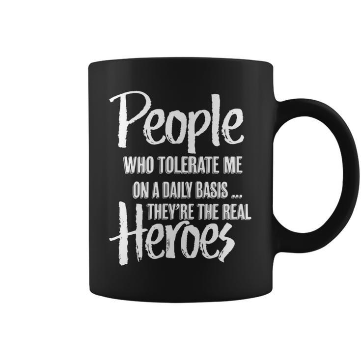 People Who Tolerate Me On A Daily Basis Funny  Coffee Mug