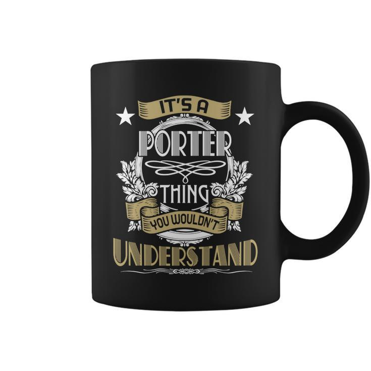 Porter Thing Wouldnt Understand Family Name  Coffee Mug