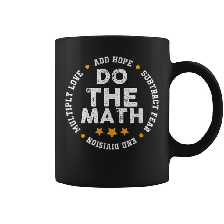 Positive Quote Inspiring Slogan Love Hope Fear Do The Math  Coffee Mug