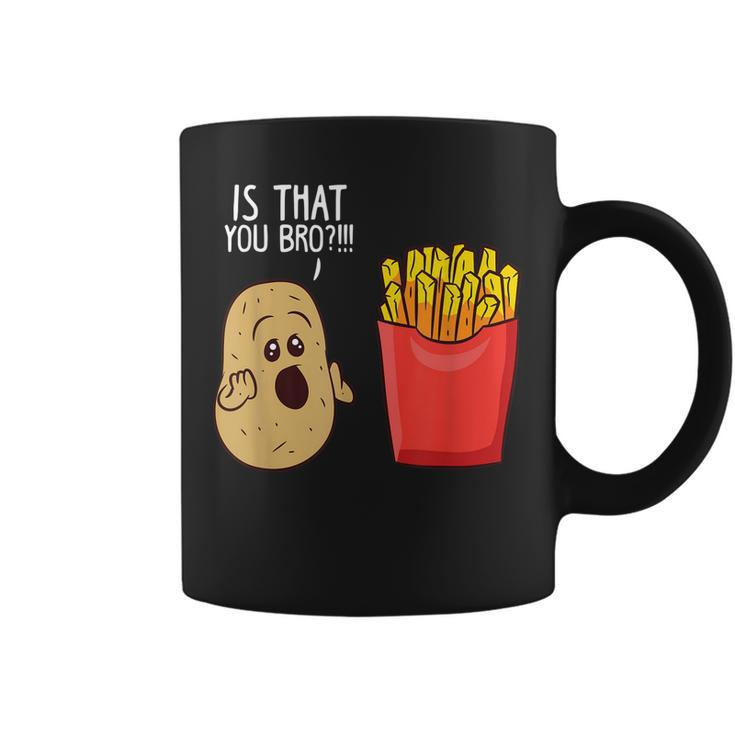 Potato Is That You Bro Funny French Fries  Coffee Mug