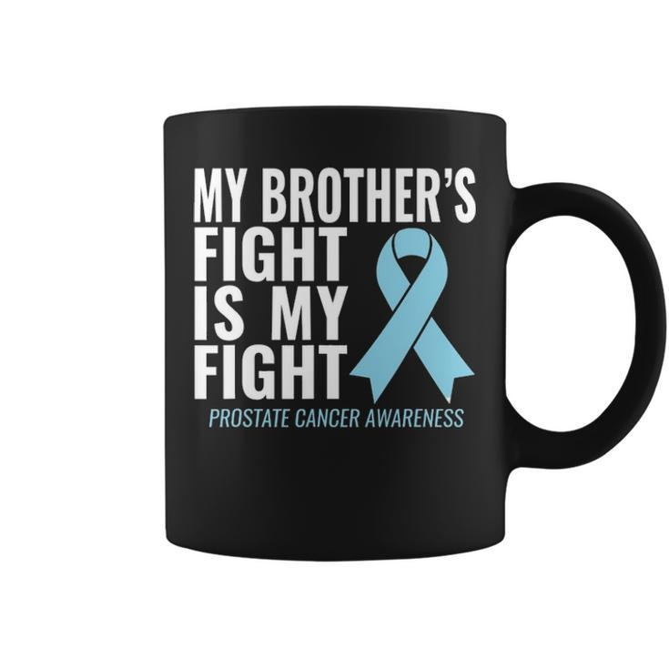 Prostate Cancer    My Brothers Fight Is My Fight Coffee Mug