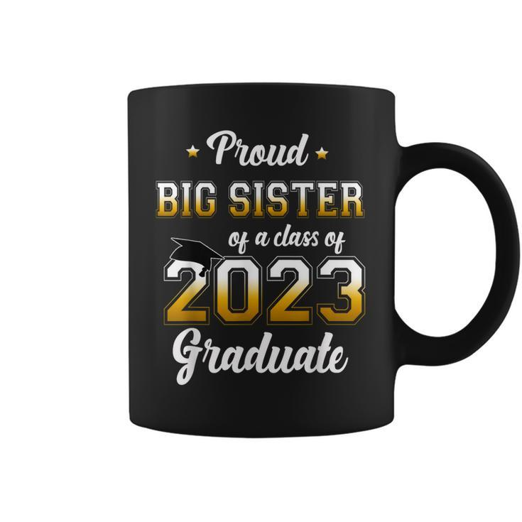 Proud Big Sister Of A Class Of 2023 Graduate Senior Funny  Coffee Mug