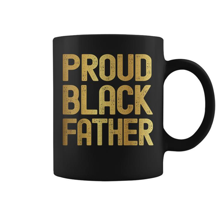 Proud Black Father Fathers Day Black History  Coffee Mug