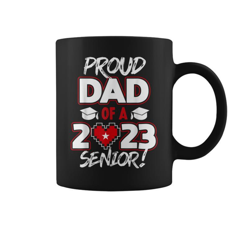 Proud Dad Of A 2023 Senior 2023 Class Of 2023 Senior Year Coffee Mug