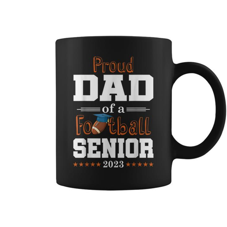 Proud Dad Of A Football Senior 2023 Class Of  Coffee Mug