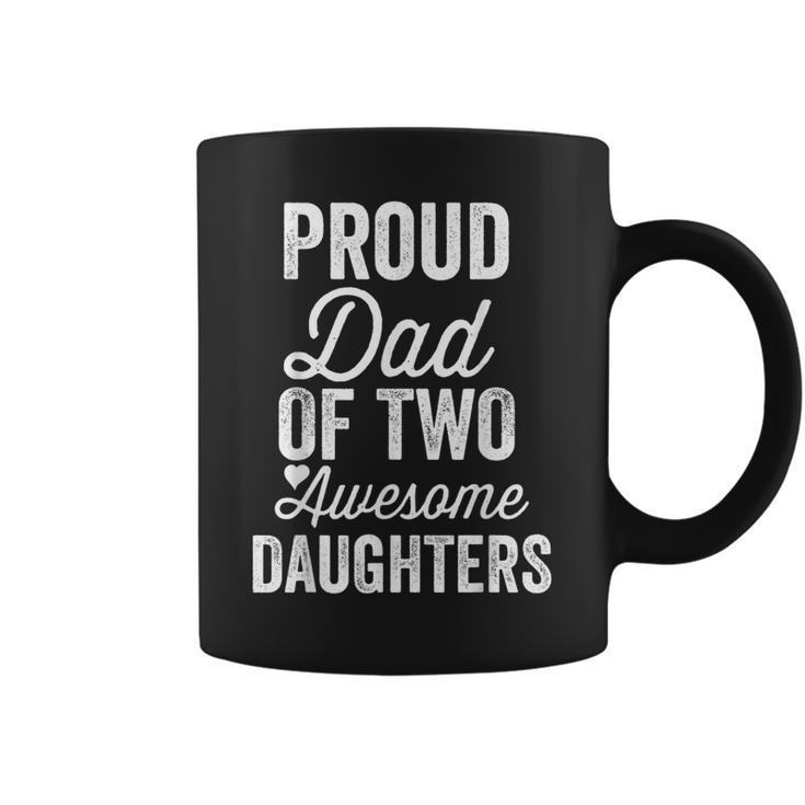 Proud Dad Of Two Awesome Daughters Funny Fathers Day Joke Coffee Mug