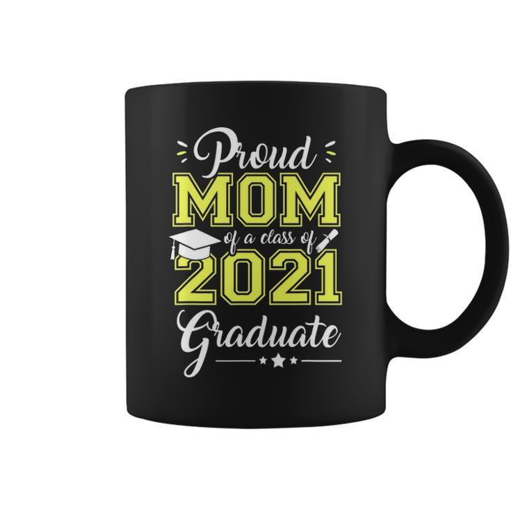 Proud Mom Of A Class Of 2021 Graduate  Love Senior 21 Coffee Mug