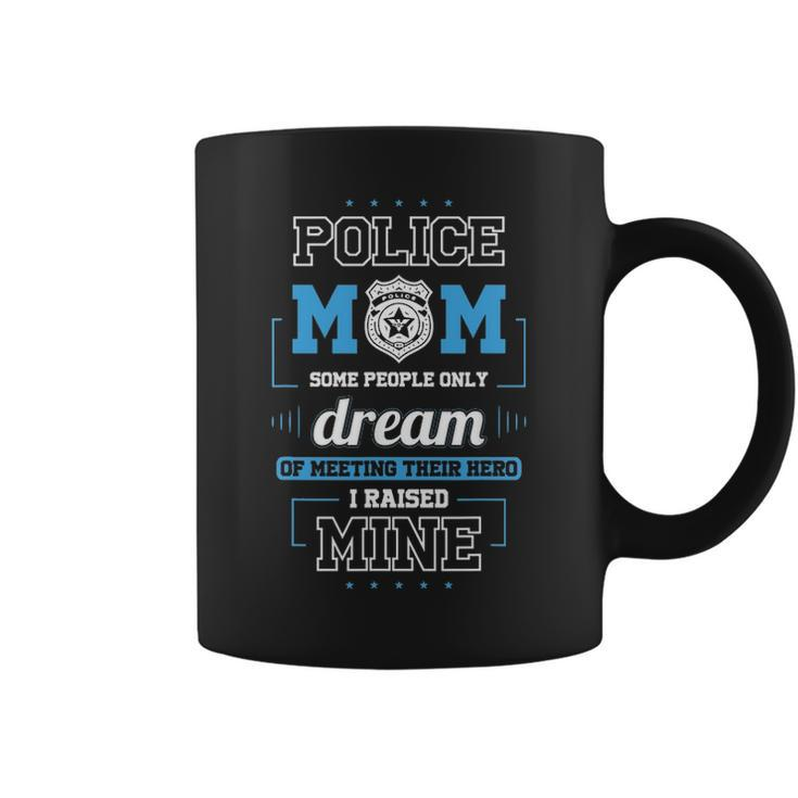 Proud Police Mom S   I Raised My Hero Coffee Mug