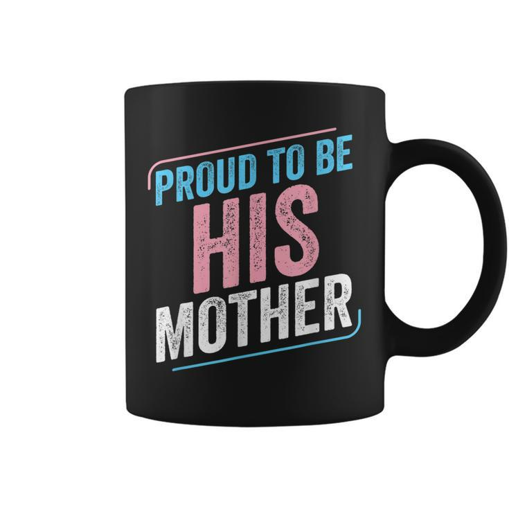 Proud To Be His Mother Trans Pride Transgender Lgbt Mom  Coffee Mug