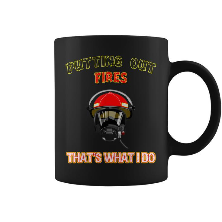 Putting Out Fires Thats What I Do Firefighter Fireman  Coffee Mug