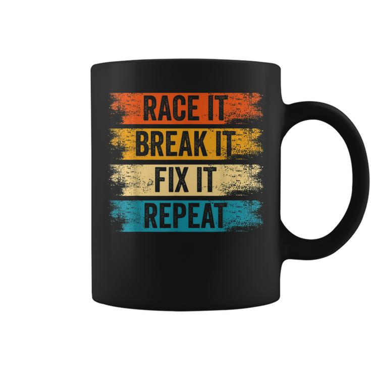 Race It Break It Fix It Repeat Car Turbo Men Woman  Coffee Mug