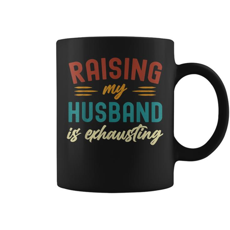 Raising My Husband Is Exhausting Vintage Wife Funny Saying  Coffee Mug
