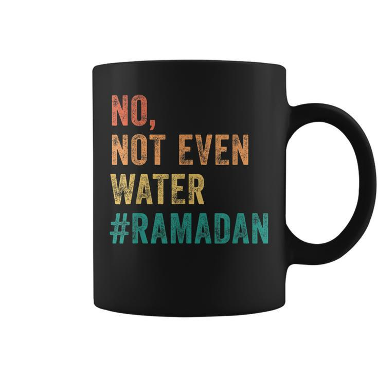 Ramadan Kareem Mubarak No Not Even Water Ramadan  Coffee Mug