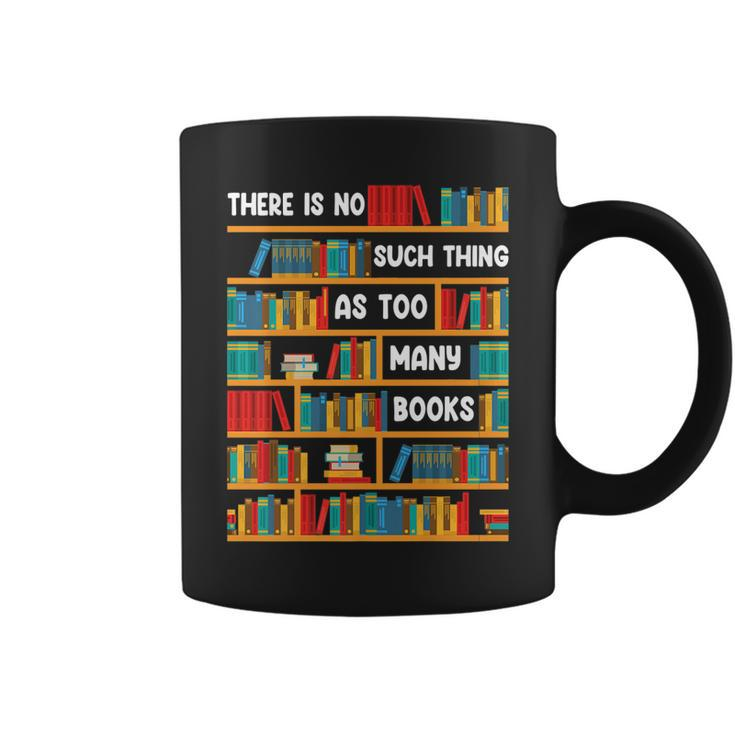 Reading Funny  There Is No Such Thing As Too Many Books   Coffee Mug