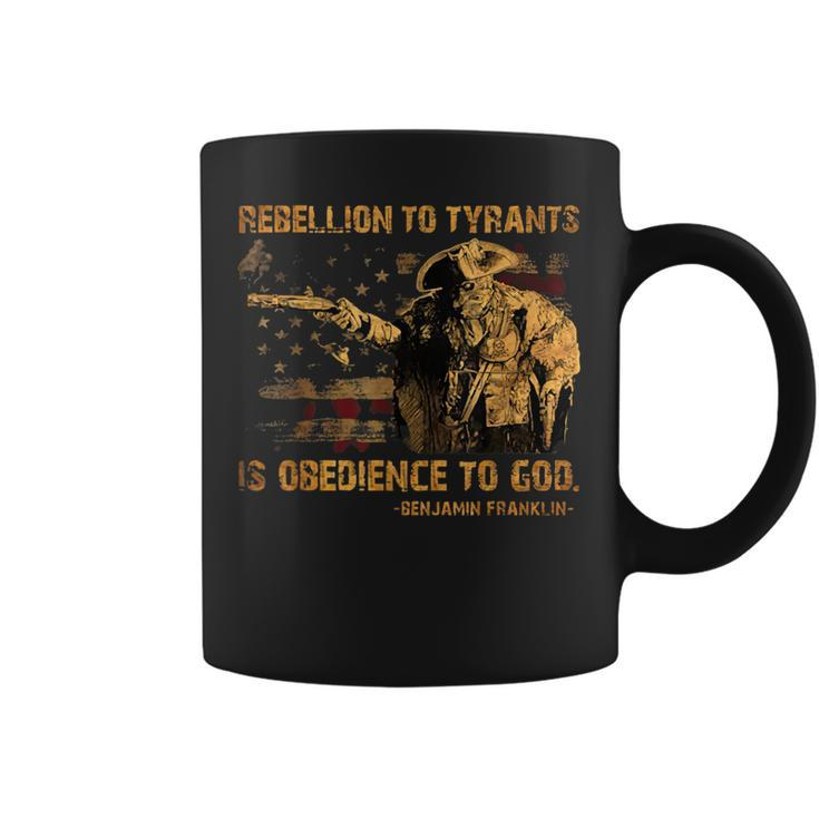 Rebellion To Tyrants Is Obedience To God Franklin 4Th Of Jul  Coffee Mug