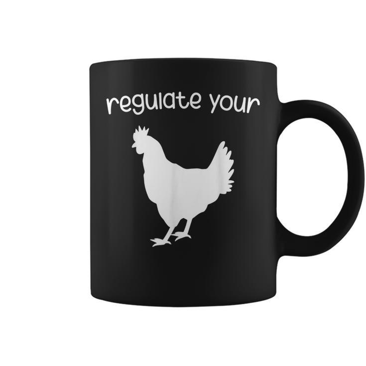 Regulate Your Cock Pro Choice Feminist Womens Rights  Coffee Mug