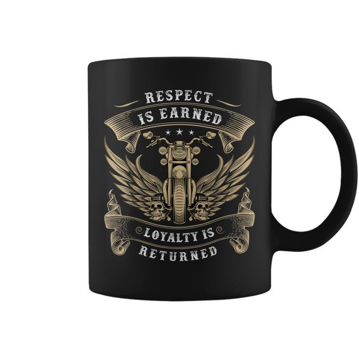 Respect Is Earned Loyalty Is Returned Funny Biker Coffee Mug