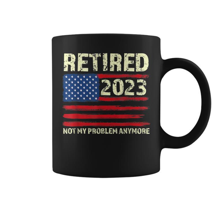 Retired 2023 Not My Problem Anymore American Flag Retirement  Coffee Mug