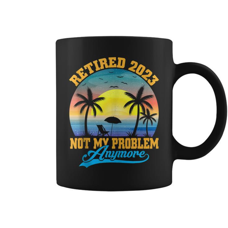Retired 2023 Not My Problem Anymore Retro Retirement  Coffee Mug