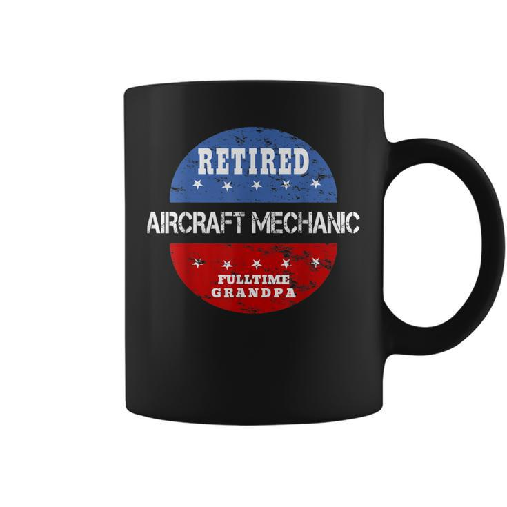 Retired Aircraft Mechanic Fulltime Grandpa | Retirement Gift Gift For Mens Coffee Mug