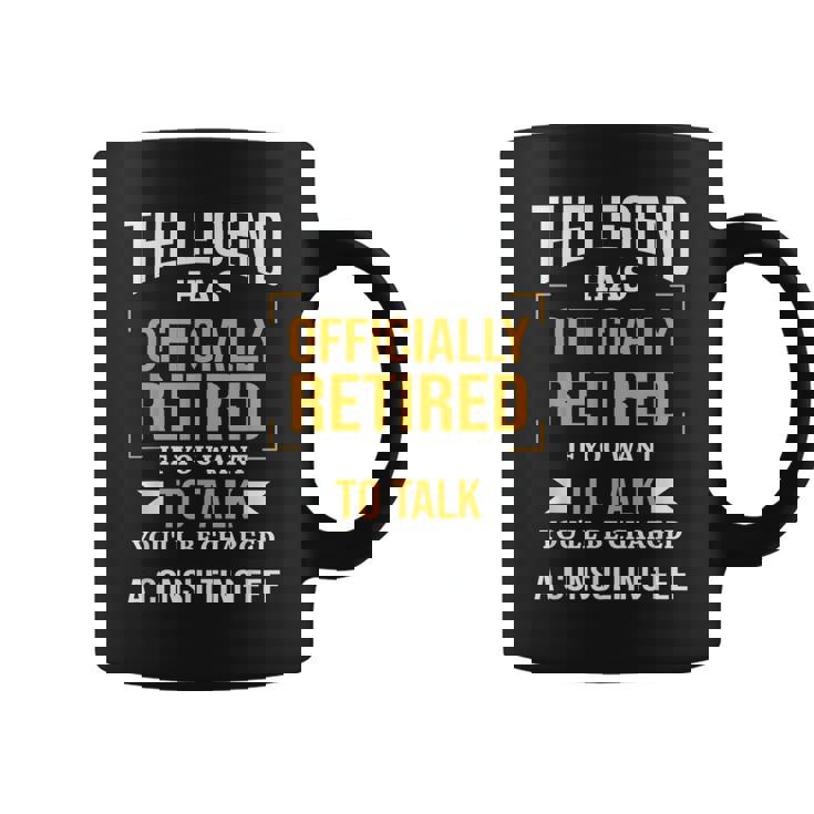 Retirement The Legend Has Retired A Consulting Fee Apparel Coffee Mug