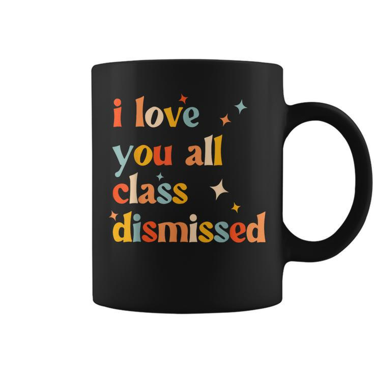Retro I Love You All Class Dismissed Last Day Of School  Coffee Mug