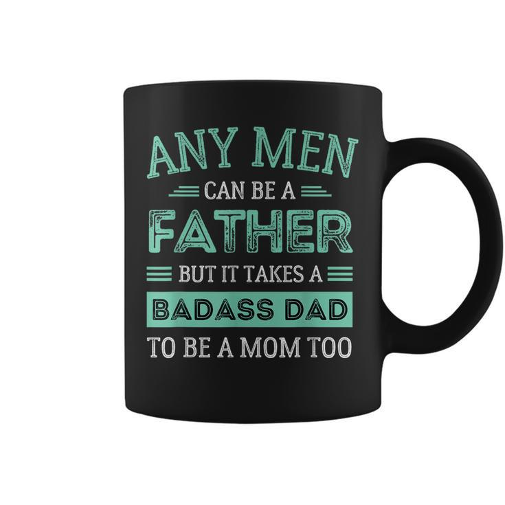 Retro It Takes A Badass Dad To Be A Mom Single Parent Father Gift For Mens Coffee Mug