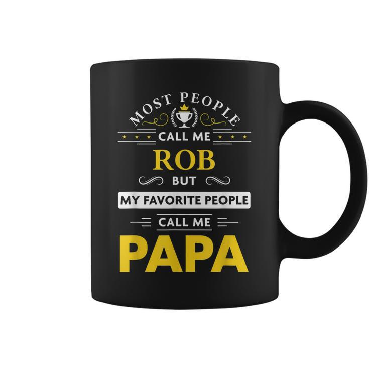 Rob Name Gift My Favorite People Call Me Papa Gift For Mens Coffee Mug