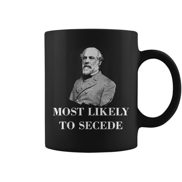 Robert E Lee Most Likely To Secede Civil War  Coffee Mug