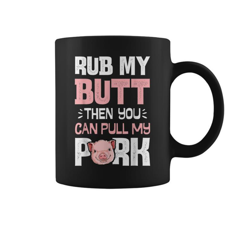 Rub My Butt Then You Can Pull My Pork Funny Pig Lovers Bbq Coffee Mug