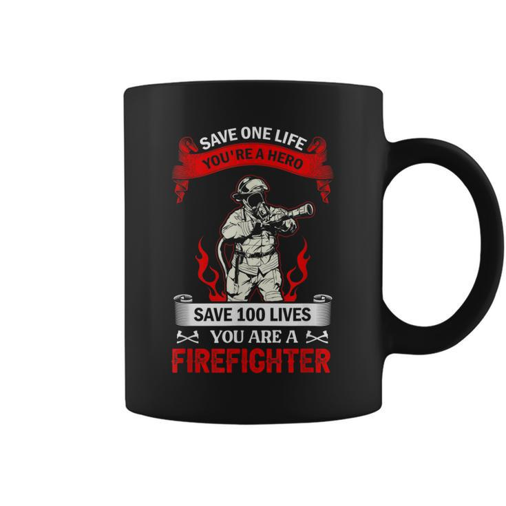 Save 100 Lives Youre Firefighter Fire Fighter Fireman  Coffee Mug