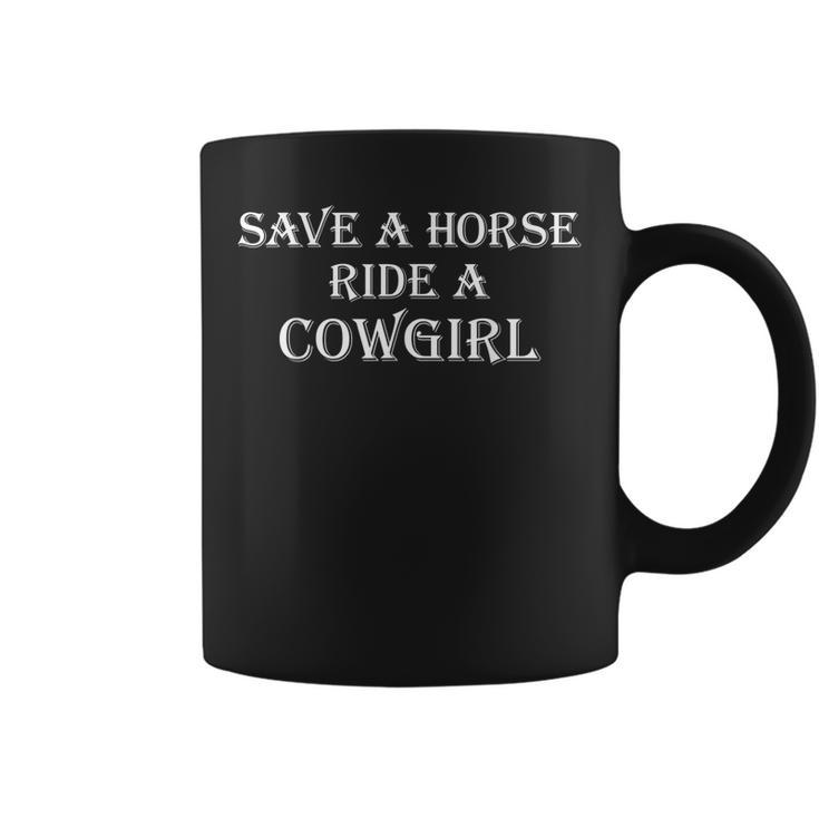 Save A Horse Ride A Cowgirl Country Redneck Hillbilly  Coffee Mug