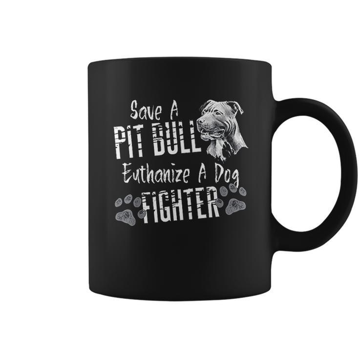 Save A Pitbull Euthanize A Dog Fighter Pit Bull Lover Coffee Mug