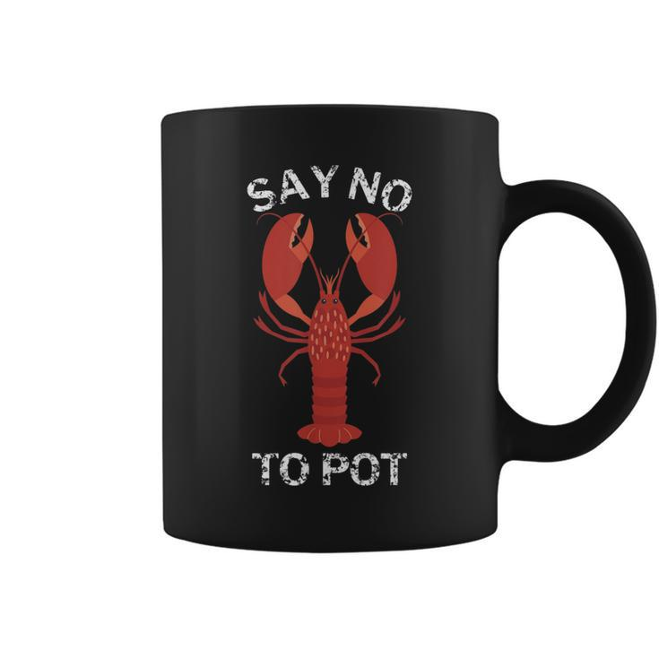 Say No To Pot Funny Lobster  Coffee Mug