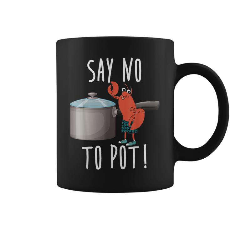 Say No To Pot Lobster Eating Funny Seafood Boil Eat Shrimp  Coffee Mug