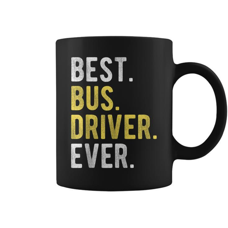 School Bus Driver Funny Retired Best Bus Driver Ever Coffee Mug