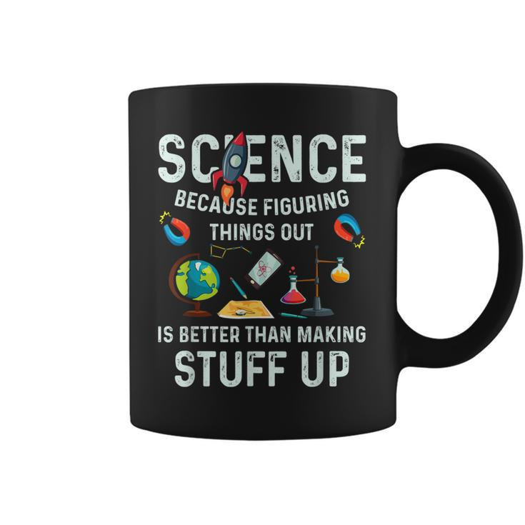Science Because Figuring Things Out Is Better Funny Sayings  Coffee Mug