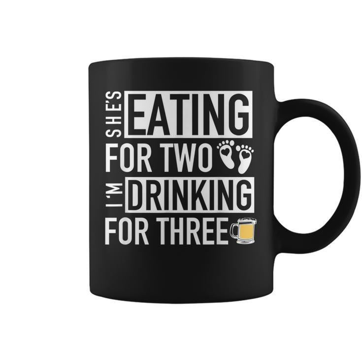 Shes Eating For Two Im Drinking For Three - Dad To Be Coffee Mug
