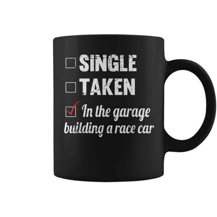 Single Taken In The Garage Building A Race Car Tuning Gift Coffee Mug