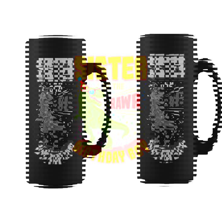 Sister Of The Birthday Boy Dinosaur Rawr T Rex Bday Party Coffee Mug